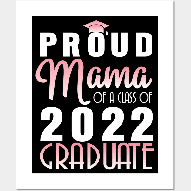 Proud Mama Of A Class Of 2022 Graduate Senior Happy School Wall Art by bakhanh123